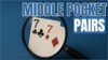 How to Player Middle Pocket Pairs